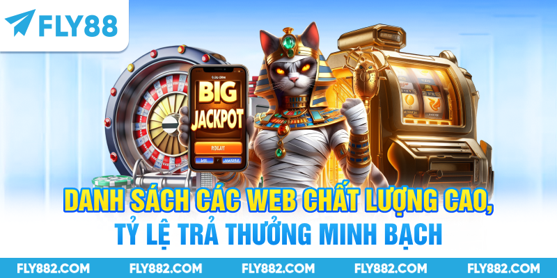 Danh sách các web chất lượng cao, tỷ lệ trả thưởng minh bạch